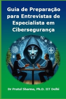 Guia de Preparação para Entrevistas de Especialista em Cibersegurança: Portuguese Edition