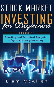 Hardcover Stock Market Investing for Beginners: 2 Books in 1, Charting and Technical Analysis+ Cryptocurrency Investing Book