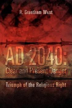 Paperback Ad 2040: Clear and Present Danger: Triumph of the Religious Right Book
