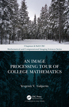 Paperback An Image Processing Tour of College Mathematics Book
