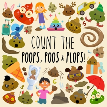 Paperback Count the Poops, Poos & Plops!: A Funny Picture Puzzle Book for 3-5 Year Olds [Large Print] Book