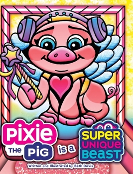 Hardcover Pixie the Pig Is a Super Unique Beast: A Heartfelt Social-Emotional Learning Book About Autism, Sensory Differences, and Friendship Book