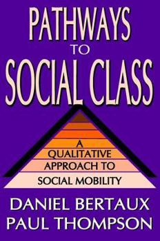 Paperback Pathways to Social Class: A Qualitative Approach to Social Mobility Book