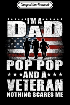 Composition Notebook: Mens I Am A Dad A Pop Pop And A Veteran Fathers Day Gift Journal/Notebook Blank Lined Ruled 6x9 100 Pages