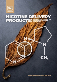 Paperback Nicotine Delivery Products: Navigating FDA's Policies in a Dynamic Environment Book