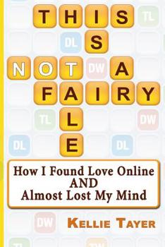 Paperback This is NOT a Fairy Tale: How I Found Love Online and Almost Lost My Mind Book