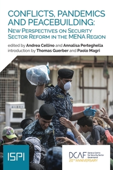 Paperback Conflicts, Pandemics and Peacebuilding: New Perspectives on Security Sector Reform in the MENA Region Book