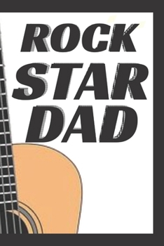 Rock Star Dad: Music Journal Notebook Organizer for Men Him Dad Boyfriend Memory Record Gift/ Music Lover Sheet Customized Interior/Guitar Key Notes ... Artist R & B 6”x 9” 200 Pages (100 sheets)