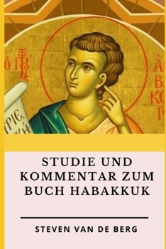 Studie und Kommentar zum Buch Habakkuk (German Edition)