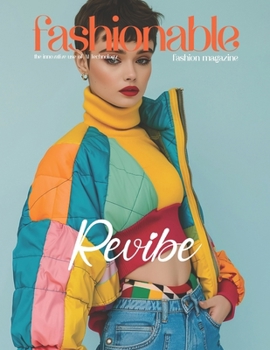 Paperback Fashionable Magazine: Revibe - Redefining Youthful Fashion with Vibrant Creativity: Revolutionizing Outerwear: Unleashing Bold Styles, Where Book