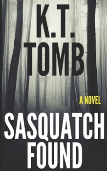Sasquatch Found - Book #2 of the Sasquatch