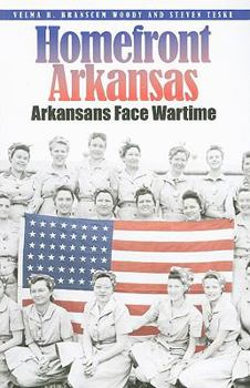 Paperback Homefront Arkansas: Arkansans Face Wartime Book