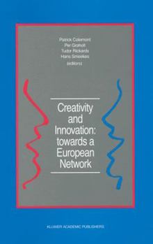 Creativity and Innovation: towards a European Network: Report of the First European Conference on Creativity and Innovation, ‘Network in Action’, ... Delft, The Netherlands, 13–16 December 1987