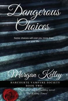 Dangerous Choices - Book #2 of the Harcourte Vampyre Society