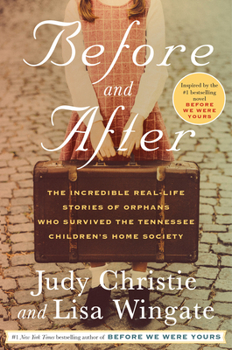 Hardcover Before and After: The Incredible Real-Life Stories of Orphans Who Survived the Tennessee Children's Home Society Book