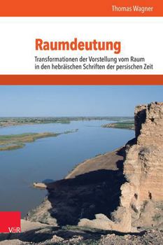 Hardcover Raumdeutung: Transformationen Der Vorstellung Vom Raum in Den Hebraischen Schriften Der Persischen Zeit [German] Book