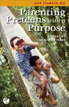 Paperback Parenting Preteens with a Purpose: Navigating the Middle Years Book