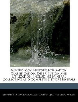 Paperback Minerology: History, Formation, Classification, Distribution and Utilization, Including Mineral Collecting and Complete List of Mi Book