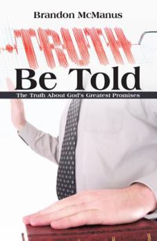 Paperback Truth Be Told: The Truth About God's Greatest Promises Book