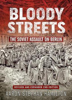 Hardcover Bloody Streets: The Soviet Assault on Berlin Book