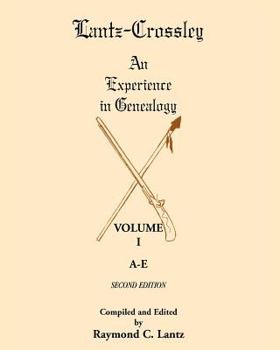 Paperback Lantz-Crossley an Experience in Genealogy: Volume I, A-E, 2nd Edition Book