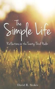 Paperback The Simple Life: Reflections on the Twenty-Third Psalm Book