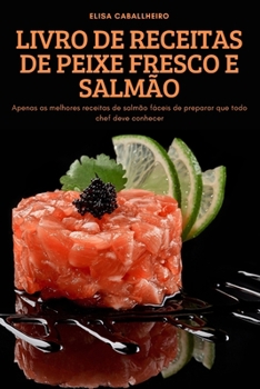 Paperback Livro de Receitas de Peixe Fresco E Salm?o [Portuguese] Book