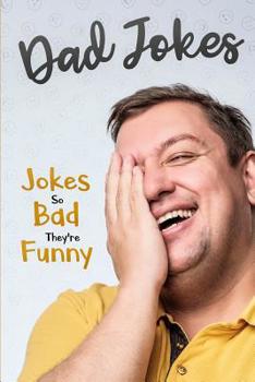 Paperback Dad Jokes: Jokes So Bad, They Are Funny Book