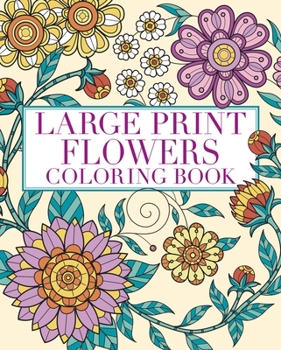 Paperback Large Print Flowers Coloring Book: Over 45 Images Book