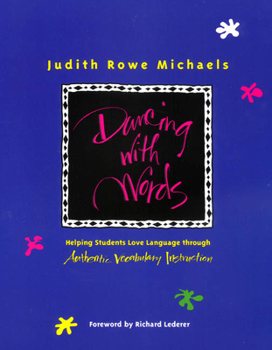 Paperback Dancing with Words: Helping Students Love Language Through Authentic Vocabulary Instruction Book