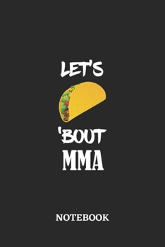 Notebook: Let's Taco 'Bout MMA • 6x9 inches - 110 blank numbered pages • Greatest passionate hobby Journal • Gift, Present Idea