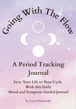 Paperback Going With The Flow: A Period Tracking Journal Book