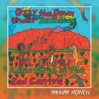 Paperback Ozzy the Down Under Reindeer: Adventures in the Red Centre Book