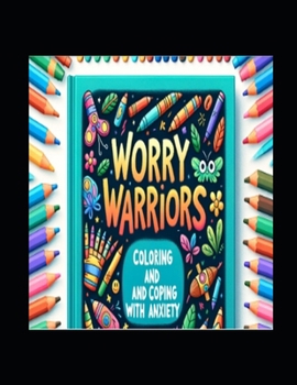 Paperback Worry Warriors: Coloring and Coping with Anxiety Book