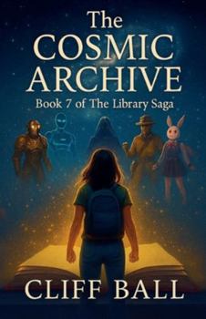 The Cosmic Archive (The Library Saga: A Satirical, Genre-Bending Saga of Books That Fight Back)