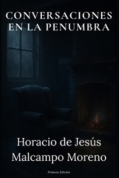 CONVERSACIONES EN LA PENUMBRA (Spanish Edition)