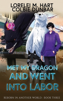 Met My Dragon And Went Into Labor: A Why Choose Mpreg Shifter Romance (Reborn In Another World)