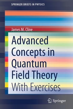 Paperback Advanced Concepts in Quantum Field Theory: With Exercises Book