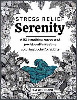 Paperback Stress Relief Serenity: A 50-Breathing Waves and Positive Affirmations Coloring Book for Adults Book