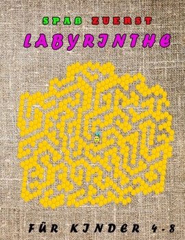 Spaß zuerst Labyrinthe für Kinder 4-8: Ein Erstaunliches Labyrinth-Aktivitätsbuch für Kinder (German Edition)