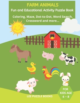 Farm Animals Fun and Educational Activity Book: For Kids Ages 6-8: Coloring, Word Search, Word Scramble, Maze, Dot to Dot, How to draw, Crossword and