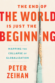 Hardcover The End of the World Is Just the Beginning: Mapping the Collapse of Globalization Book