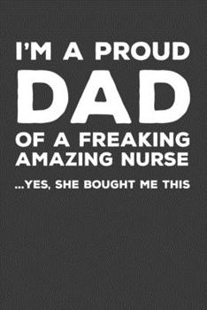 I'm A Proud Dad Of A Freakin Amazing Nurse: Rodding Notebook