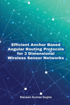 Paperback Efficient Anchor Based Angular Routing Protocols for 3 Dimensional Wireless Sensor Networks Book