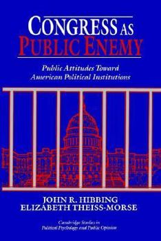 Congress as Public Enemy (Cambridge Studies in Public Opinion and Political Psychology) - Book  of the Cambridge Studies in Public Opinion and Political Psychology