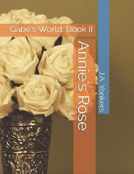 Paperback Annie's Rose: Gabe's World: Book II Book