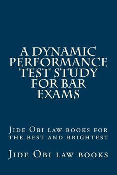 Paperback A Dynamic Performance Test Study For Bar Exams: Jide Obi law books for the best and brightest Book