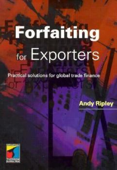 Hardcover Forfaiting for Exporters: Practical Solutions for Global Trade Finance Book