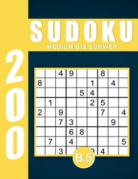 Sudoku Erwachsene Medium Bis Schwer Band 5: Großdruck im DIN A4-Format, 200 Rätsel 9x9 Sudokus für Erwachsene von Medium bis Schwer mit Lösungen | Ein ... Erwachsene und Senioren.. (German Edition)