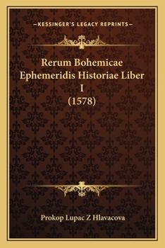 Paperback Rerum Bohemicae Ephemeridis Historiae Liber I (1578) [Latin] Book